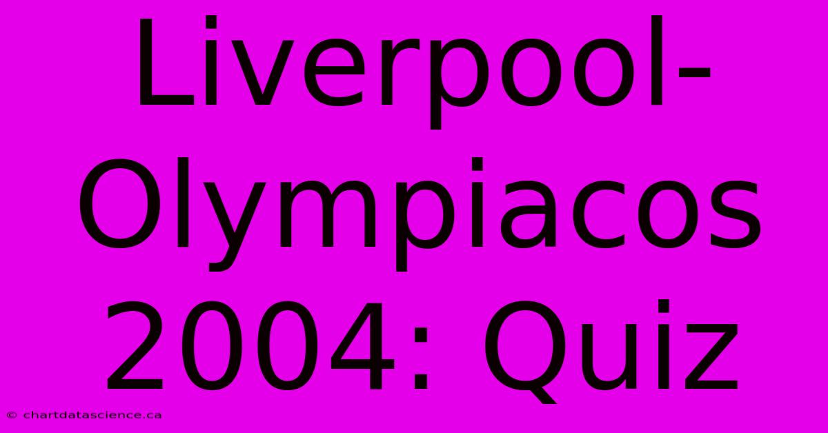 Liverpool-Olympiacos 2004: Quiz