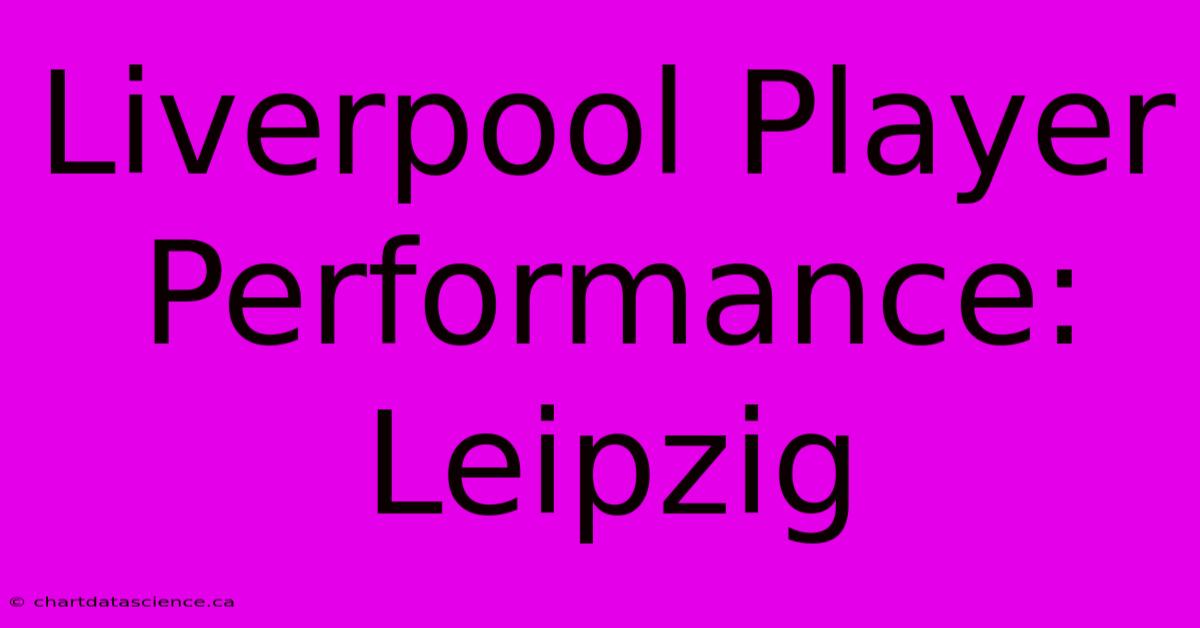 Liverpool Player Performance: Leipzig