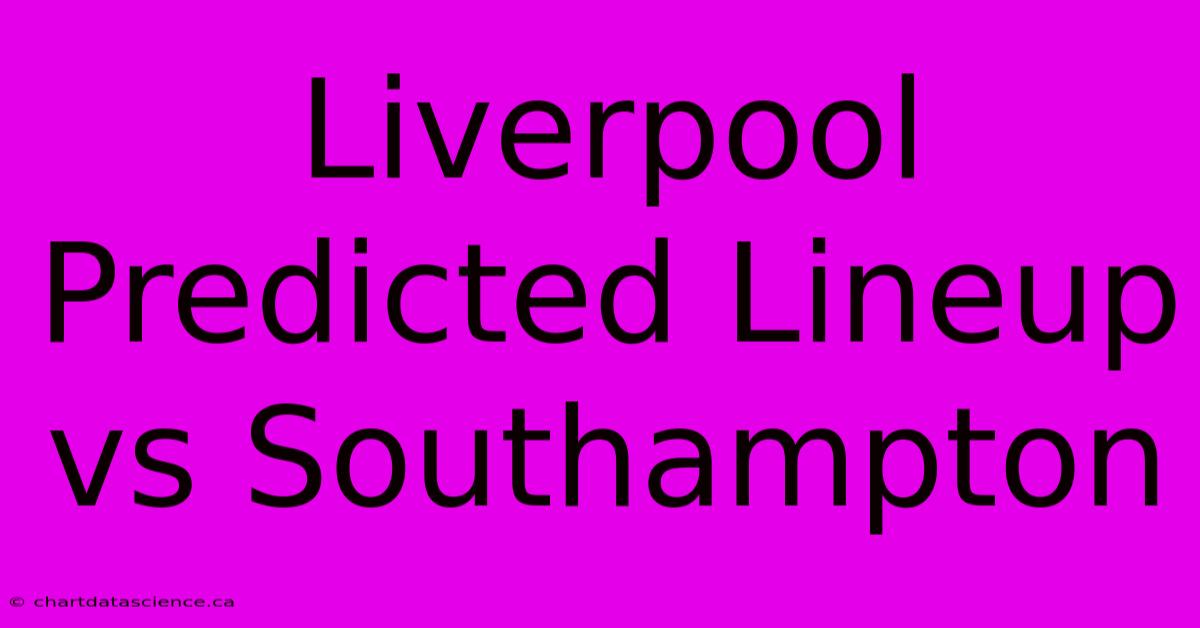 Liverpool Predicted Lineup Vs Southampton