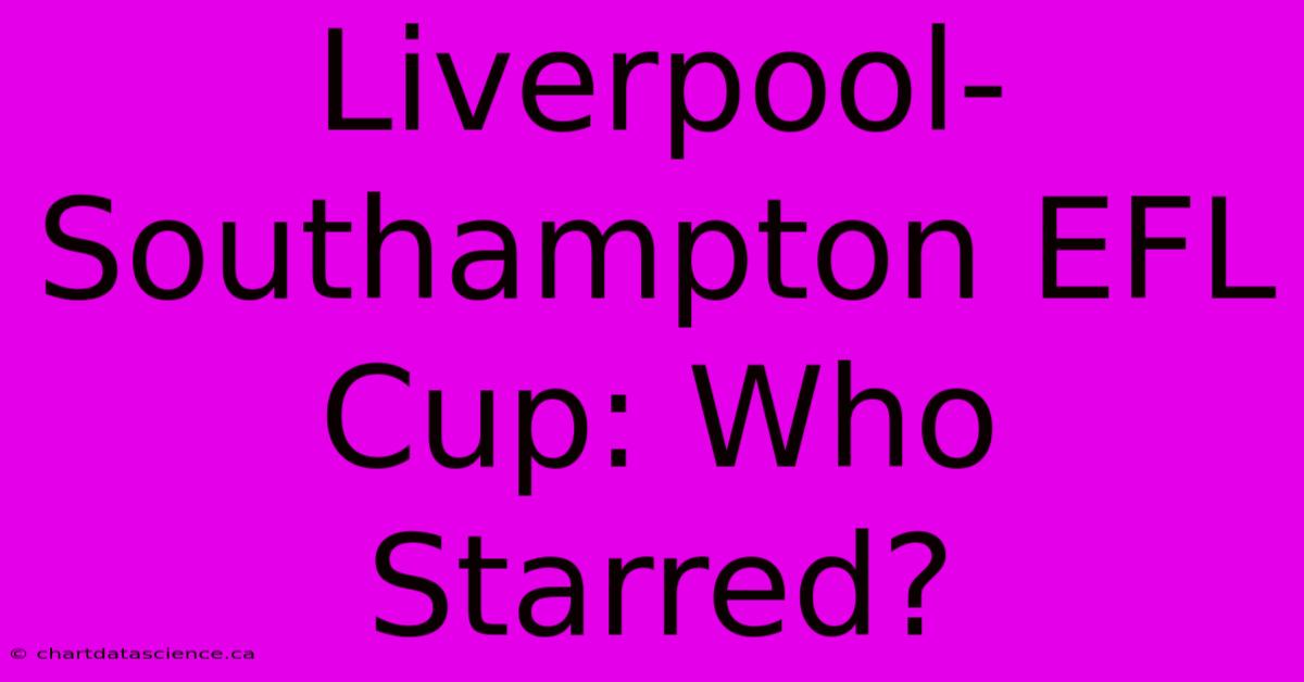 Liverpool-Southampton EFL Cup: Who Starred?