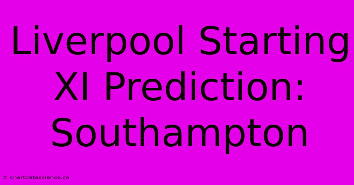 Liverpool Starting XI Prediction: Southampton