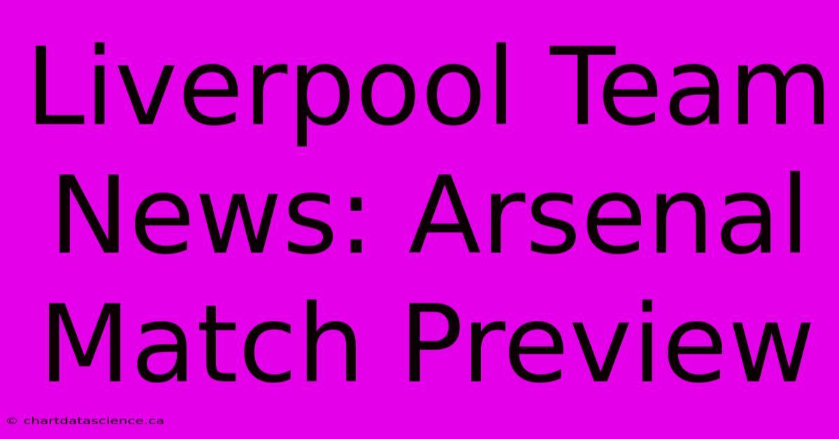 Liverpool Team News: Arsenal Match Preview