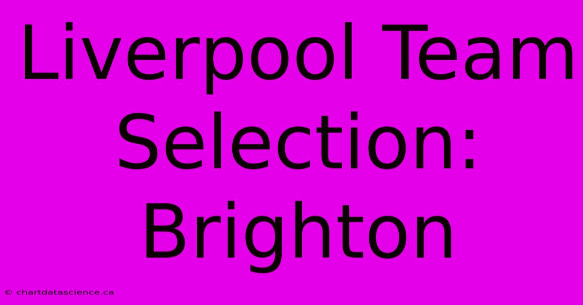 Liverpool Team Selection: Brighton