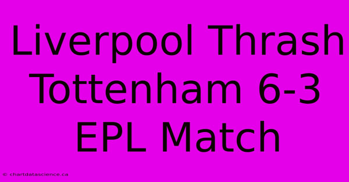 Liverpool Thrash Tottenham 6-3 EPL Match