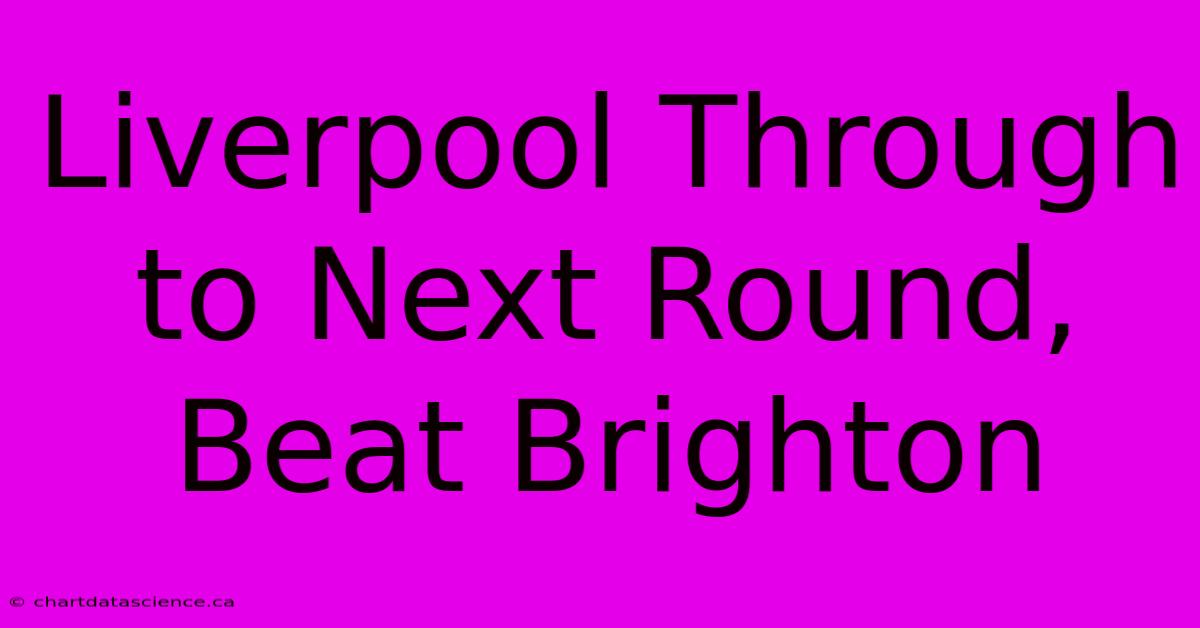 Liverpool Through To Next Round, Beat Brighton