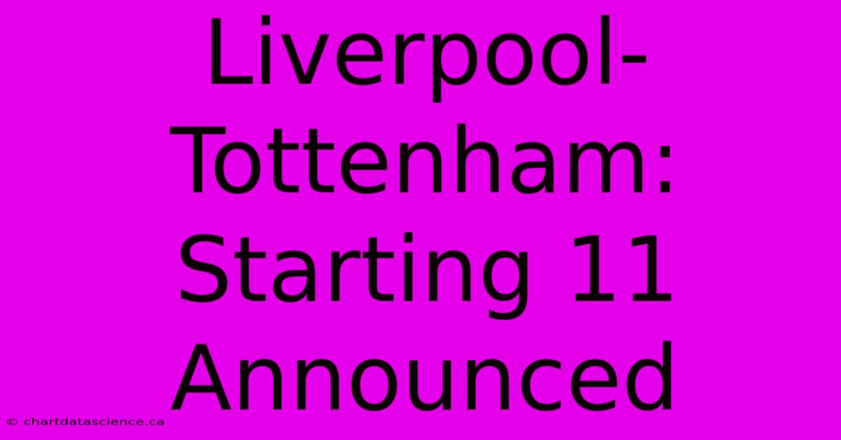 Liverpool-Tottenham: Starting 11 Announced