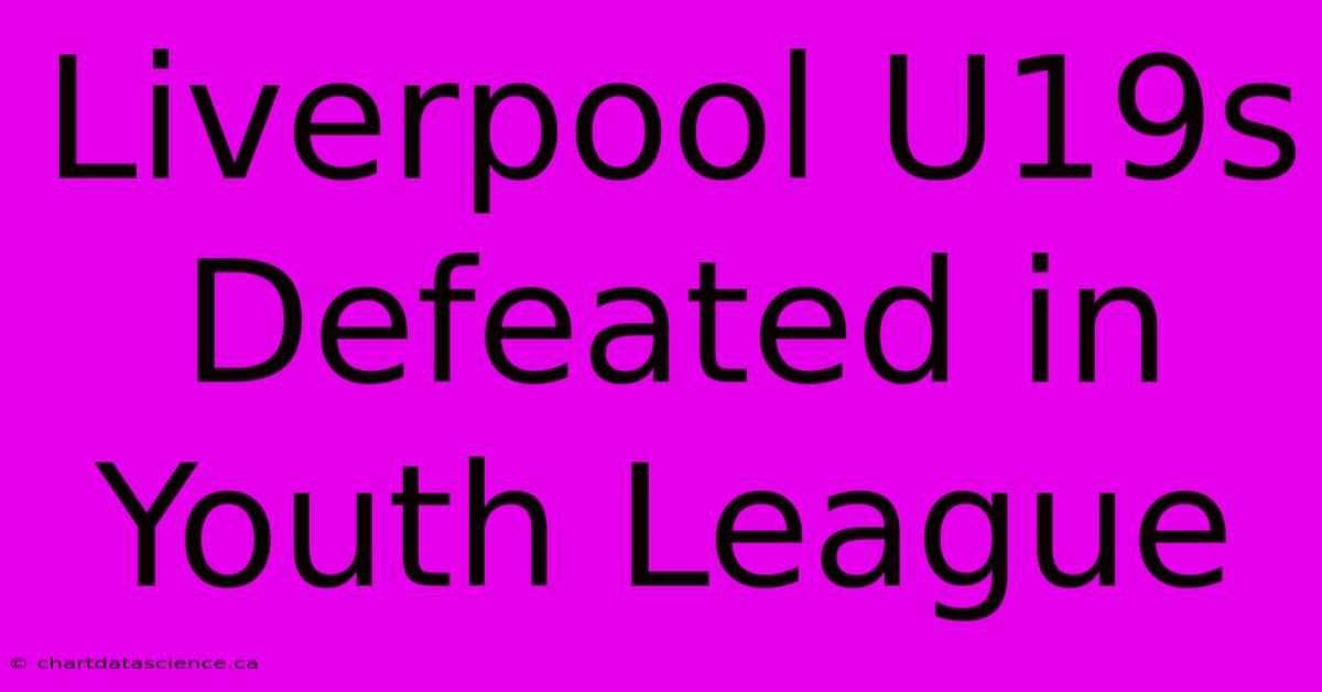 Liverpool U19s Defeated In Youth League