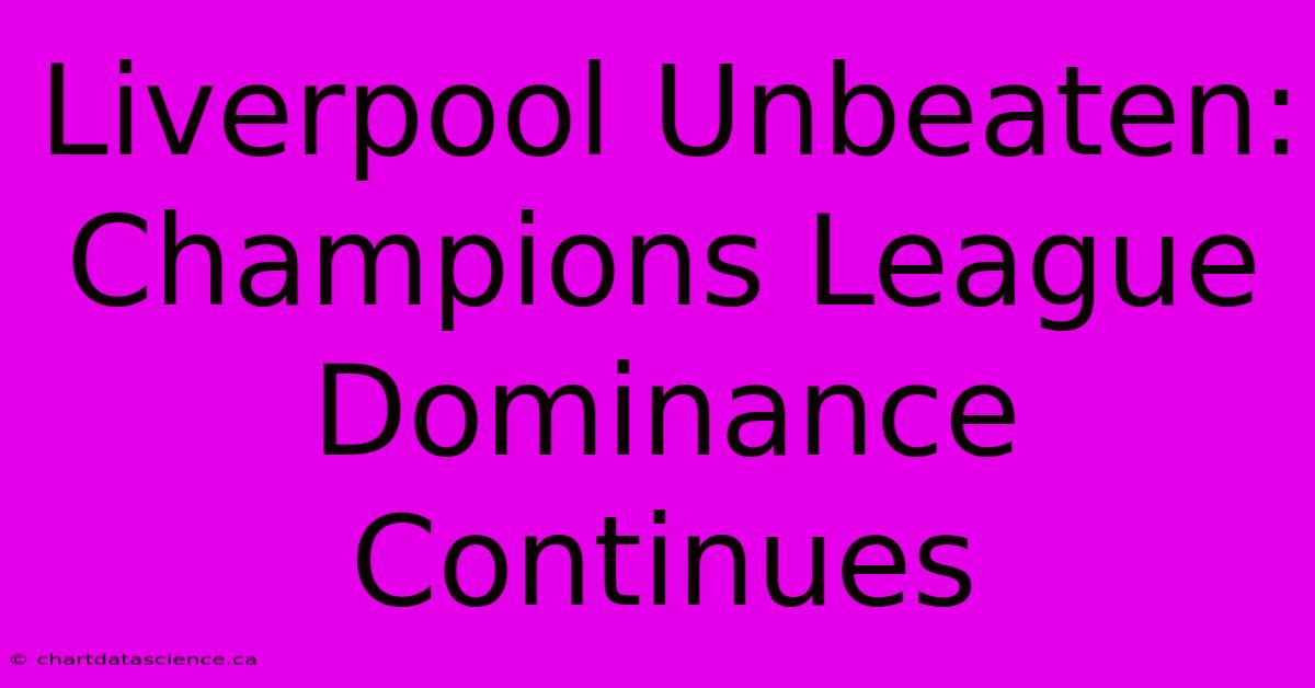 Liverpool Unbeaten: Champions League Dominance Continues