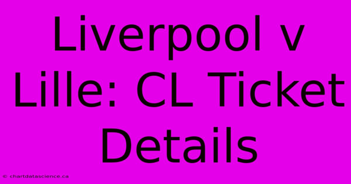 Liverpool V Lille: CL Ticket Details 