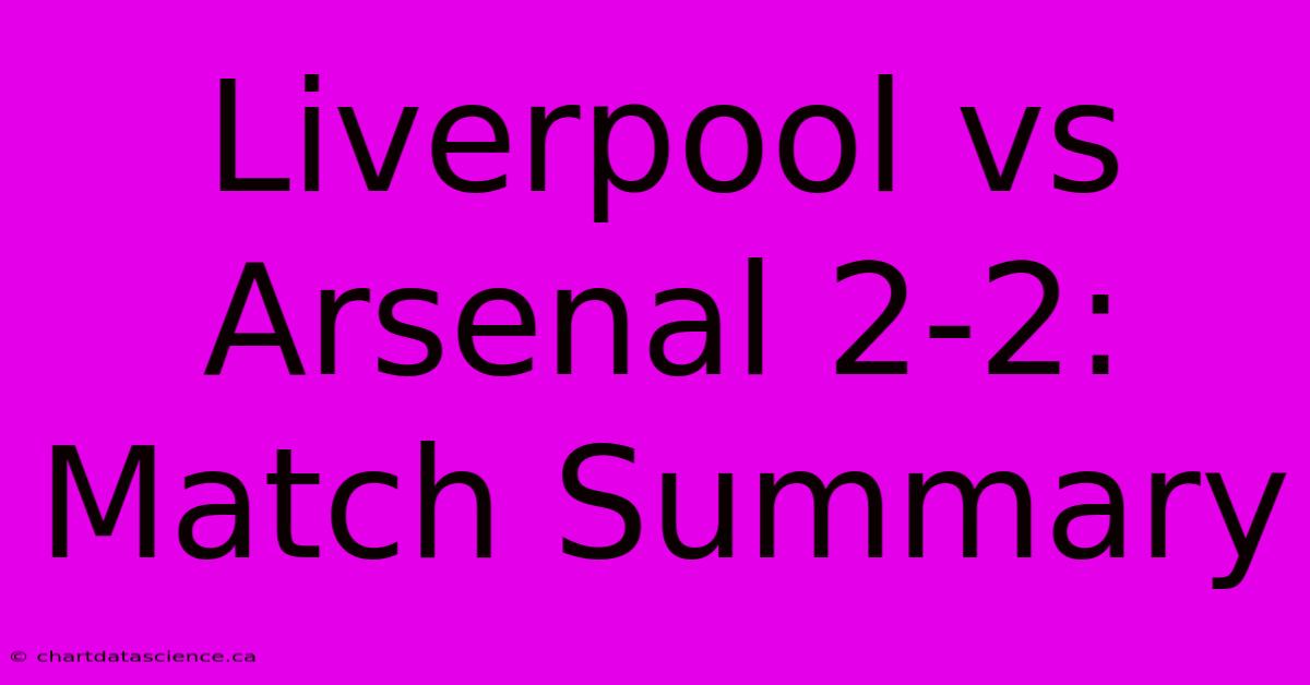 Liverpool Vs Arsenal 2-2: Match Summary