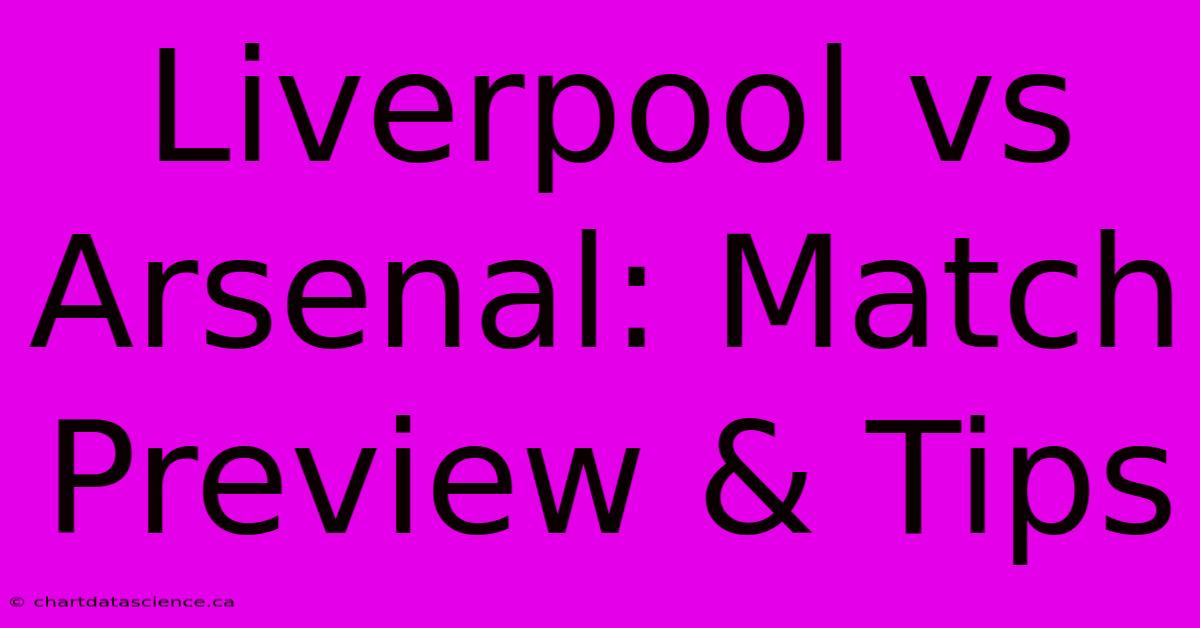 Liverpool Vs Arsenal: Match Preview & Tips