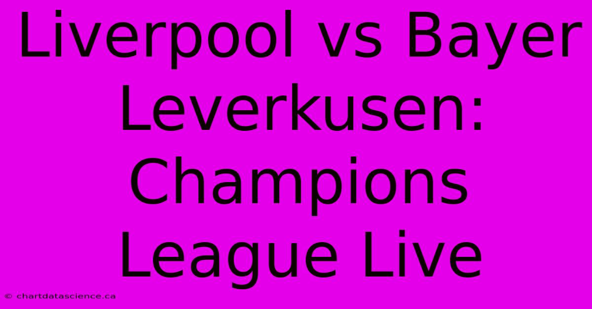 Liverpool Vs Bayer Leverkusen: Champions League Live