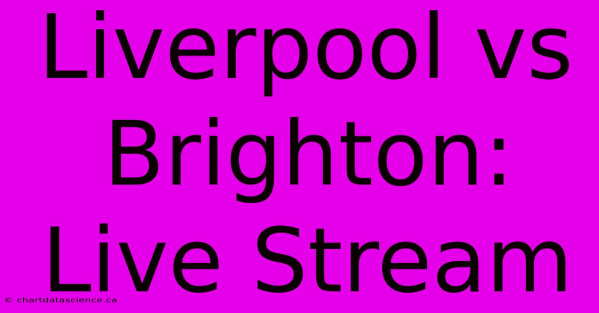 Liverpool Vs Brighton: Live Stream