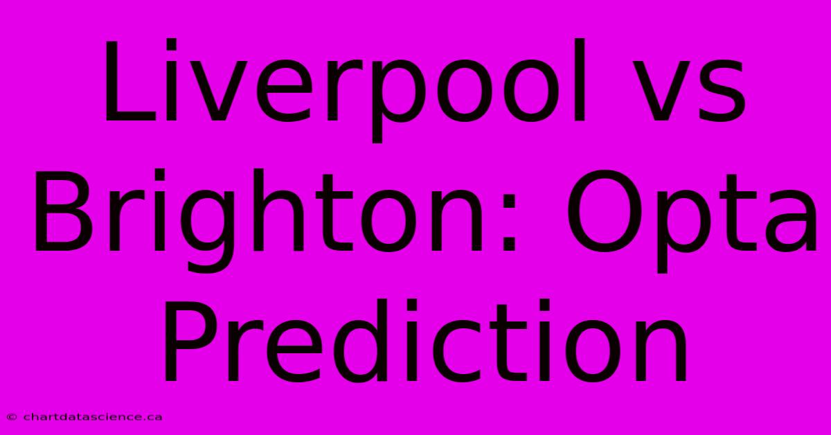 Liverpool Vs Brighton: Opta Prediction