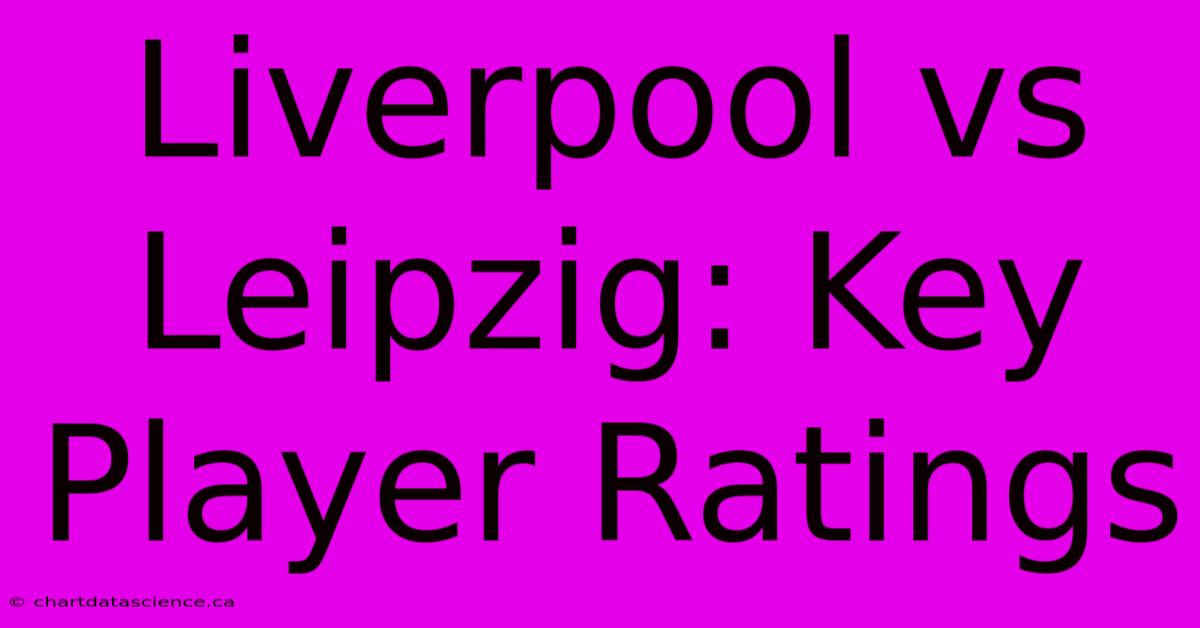 Liverpool Vs Leipzig: Key Player Ratings