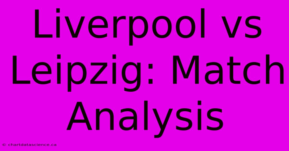 Liverpool Vs Leipzig: Match Analysis