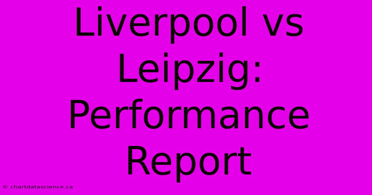 Liverpool Vs Leipzig: Performance Report