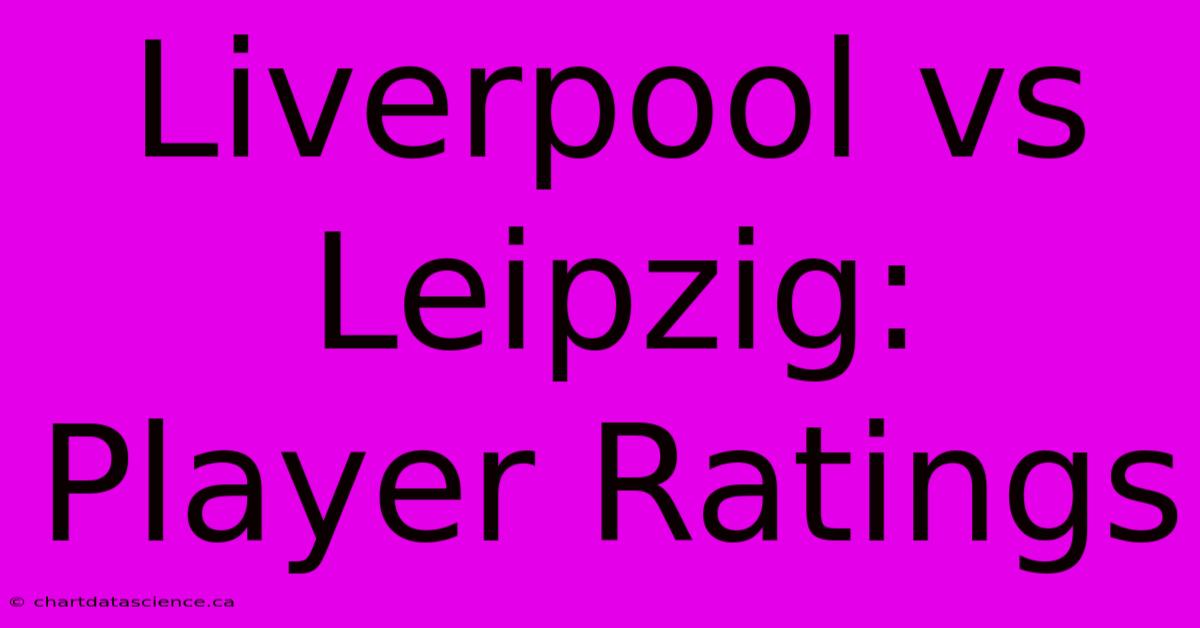 Liverpool Vs Leipzig: Player Ratings