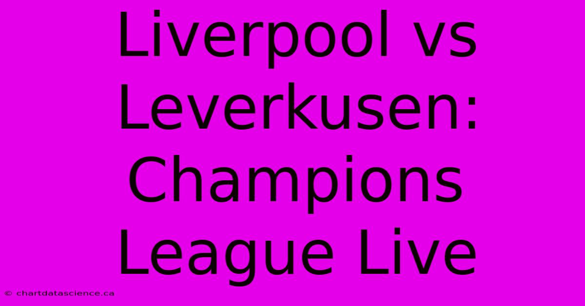 Liverpool Vs Leverkusen: Champions League Live