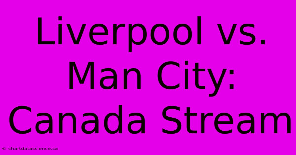 Liverpool Vs. Man City: Canada Stream