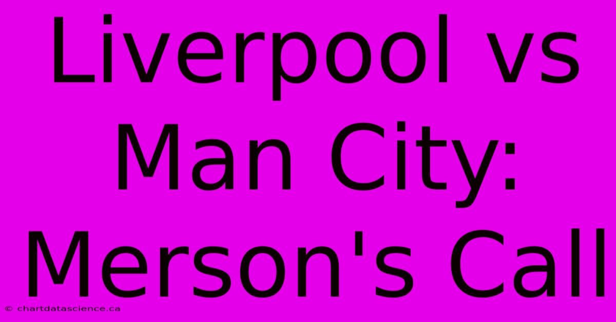 Liverpool Vs Man City: Merson's Call