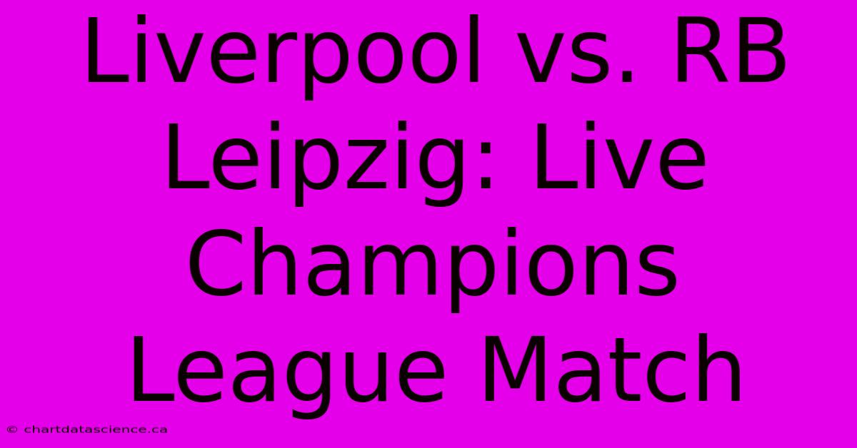 Liverpool Vs. RB Leipzig: Live Champions League Match