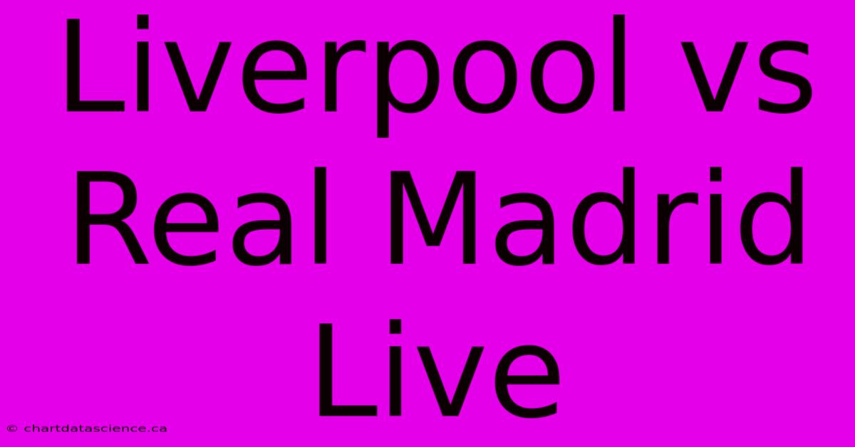 Liverpool Vs Real Madrid Live