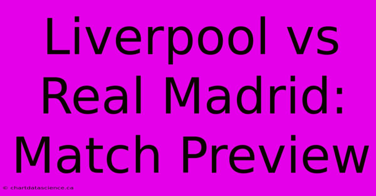 Liverpool Vs Real Madrid: Match Preview