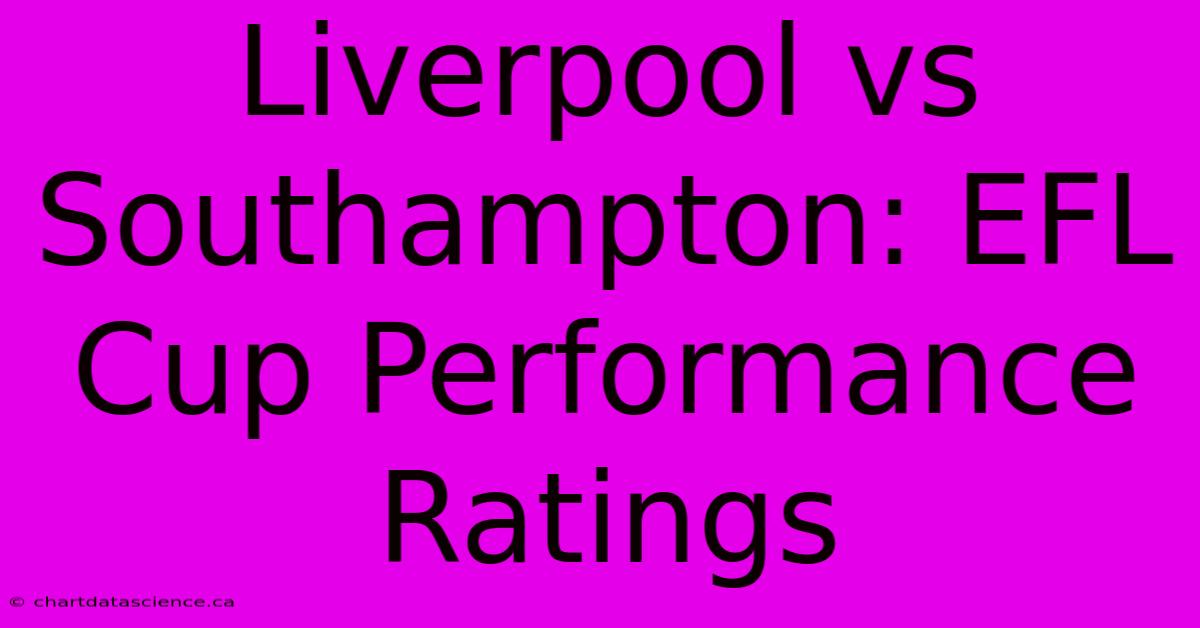 Liverpool Vs Southampton: EFL Cup Performance Ratings