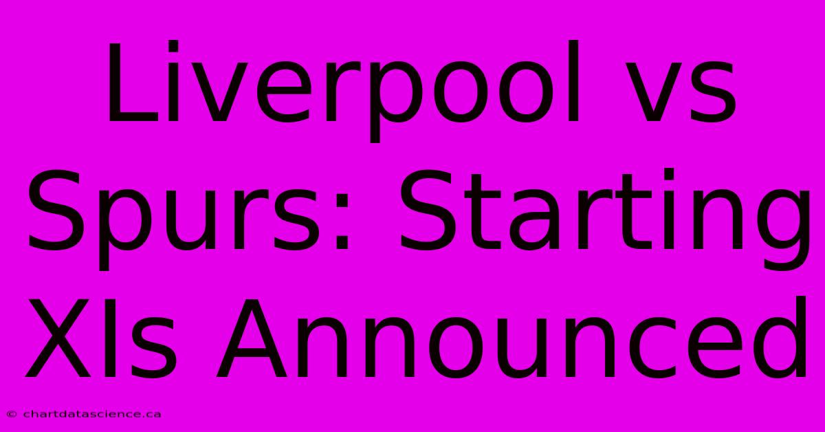 Liverpool Vs Spurs: Starting XIs Announced