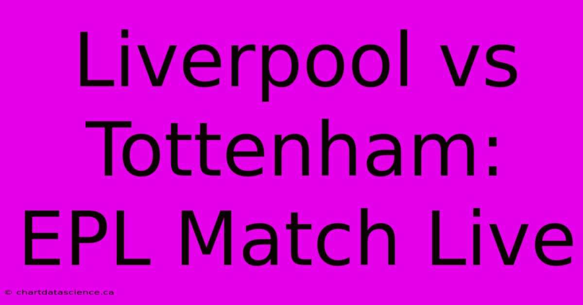 Liverpool Vs Tottenham: EPL Match Live