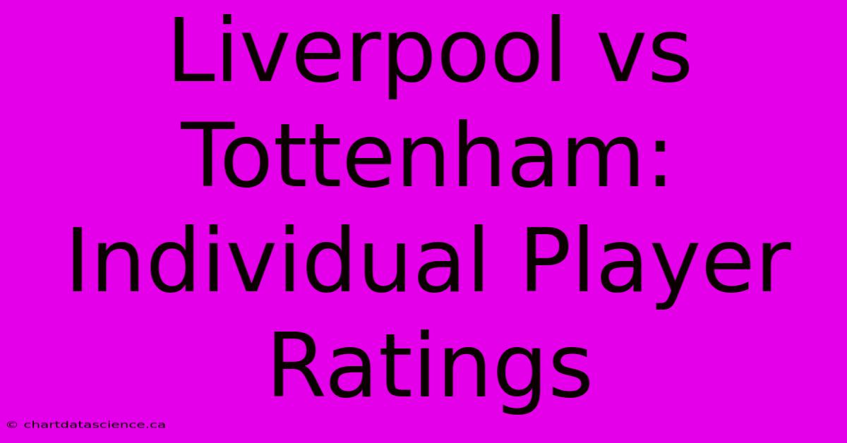 Liverpool Vs Tottenham: Individual Player Ratings