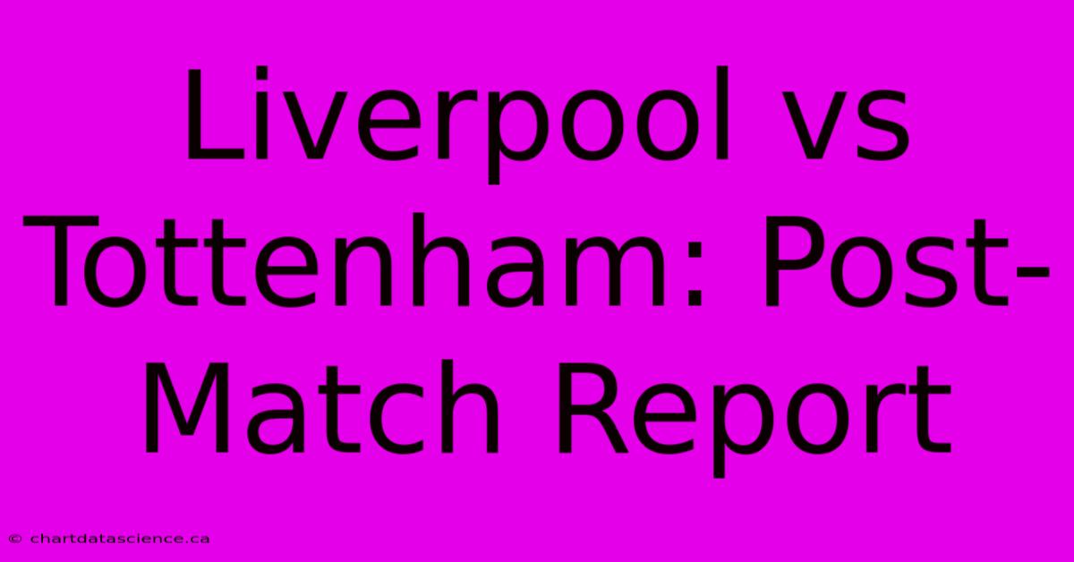 Liverpool Vs Tottenham: Post-Match Report