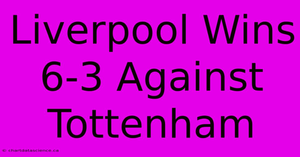 Liverpool Wins 6-3 Against Tottenham