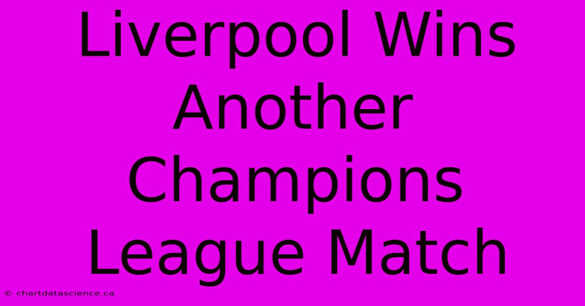 Liverpool Wins Another Champions League Match