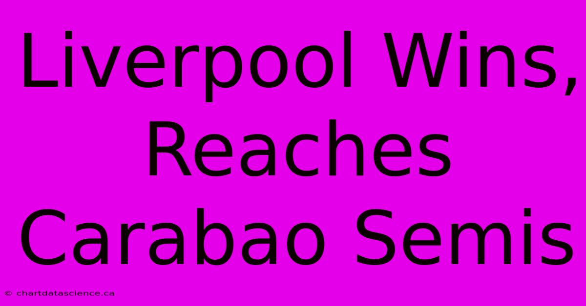 Liverpool Wins, Reaches Carabao Semis