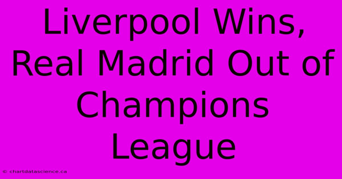 Liverpool Wins, Real Madrid Out Of Champions League