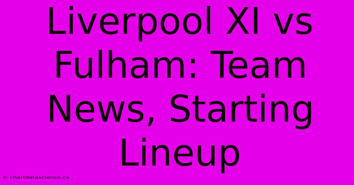 Liverpool XI Vs Fulham: Team News, Starting Lineup