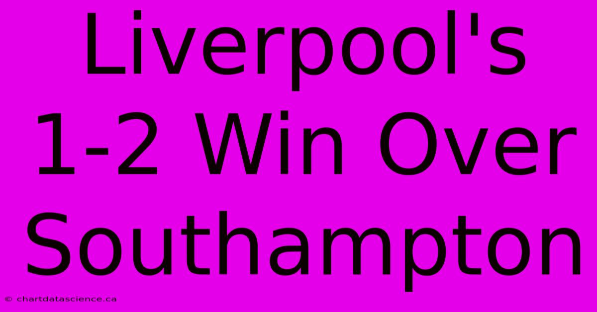 Liverpool's 1-2 Win Over Southampton