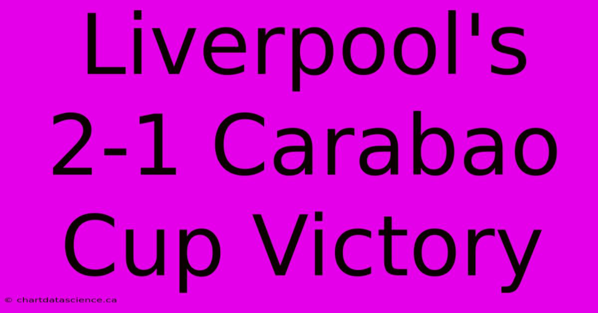 Liverpool's 2-1 Carabao Cup Victory