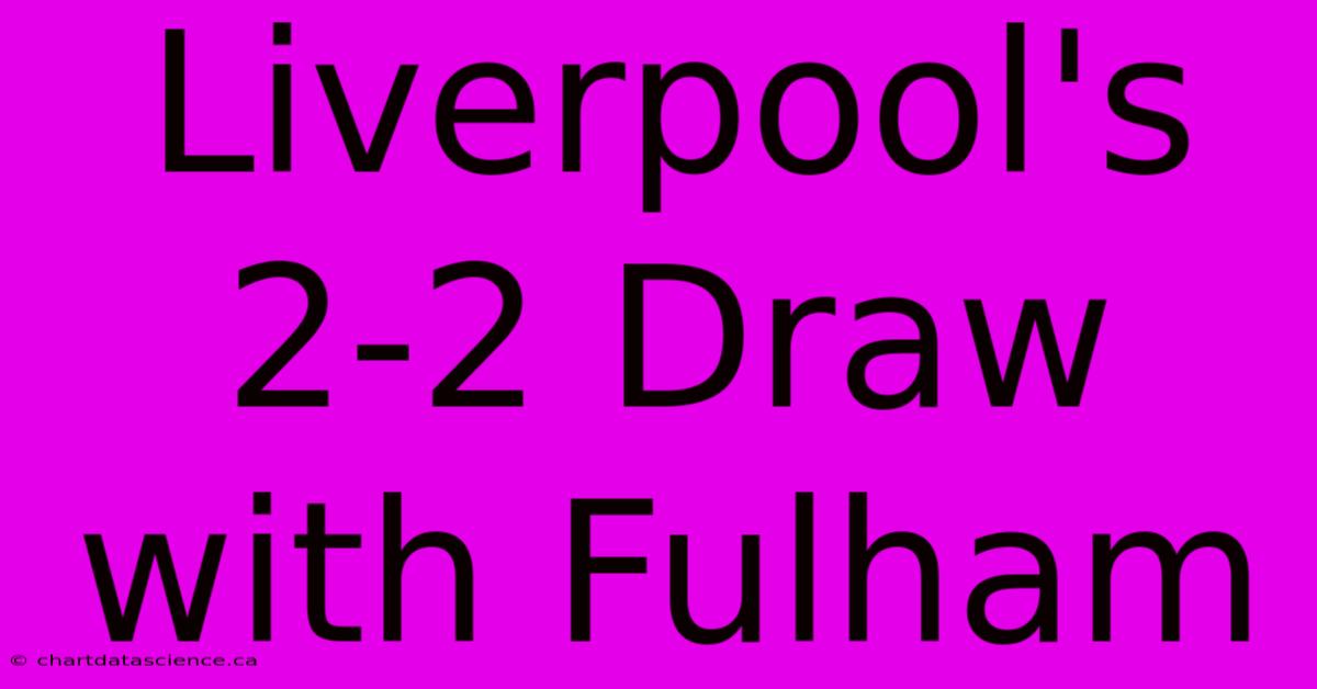 Liverpool's 2-2 Draw With Fulham