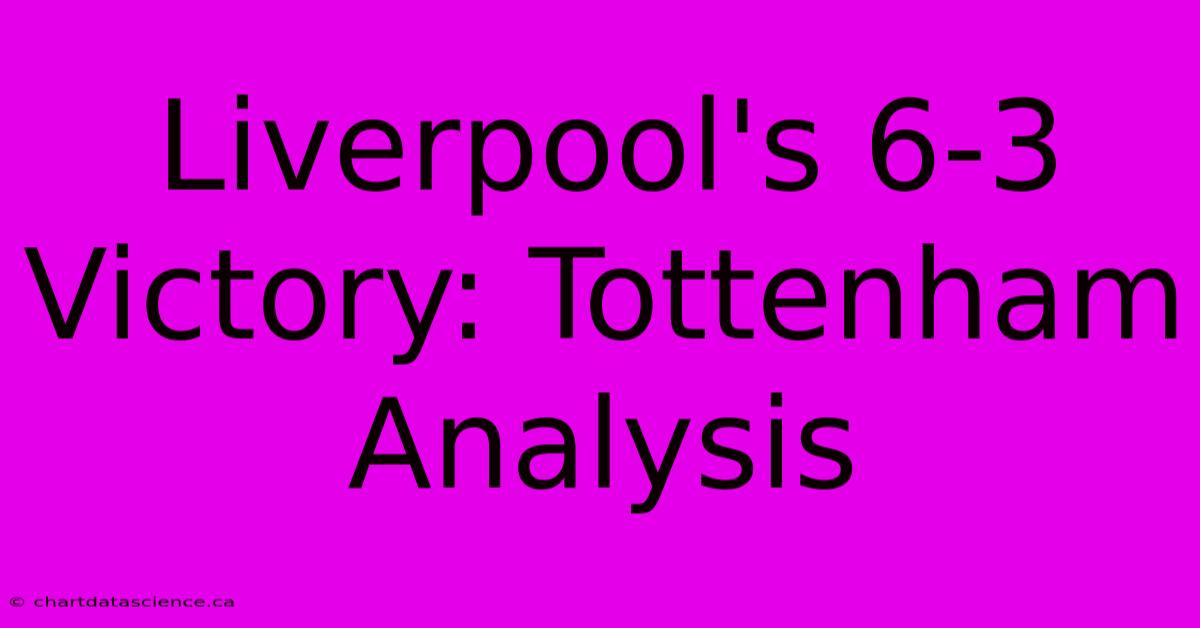 Liverpool's 6-3 Victory: Tottenham Analysis