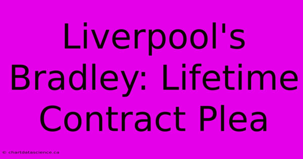 Liverpool's Bradley: Lifetime Contract Plea