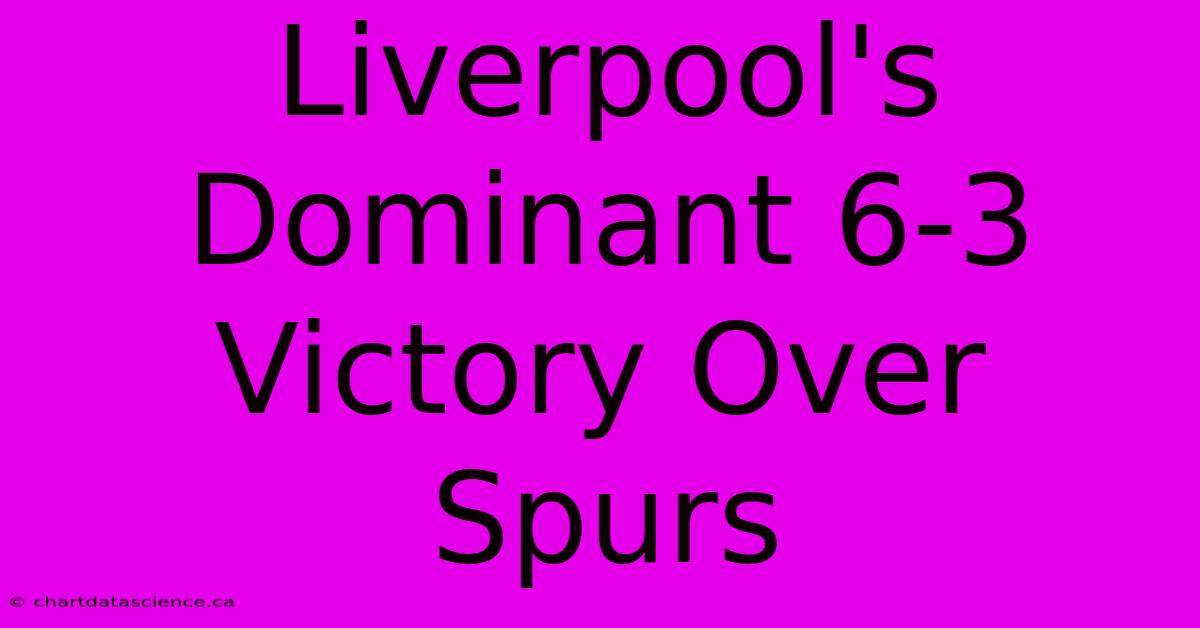 Liverpool's Dominant 6-3 Victory Over Spurs