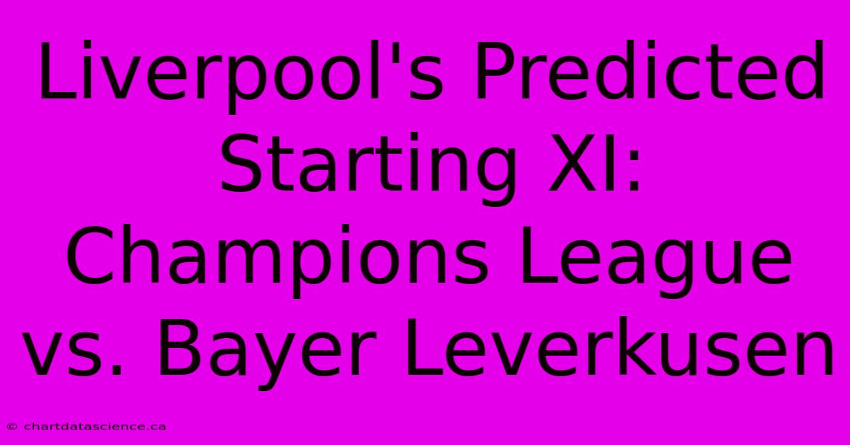 Liverpool's Predicted Starting XI: Champions League Vs. Bayer Leverkusen 