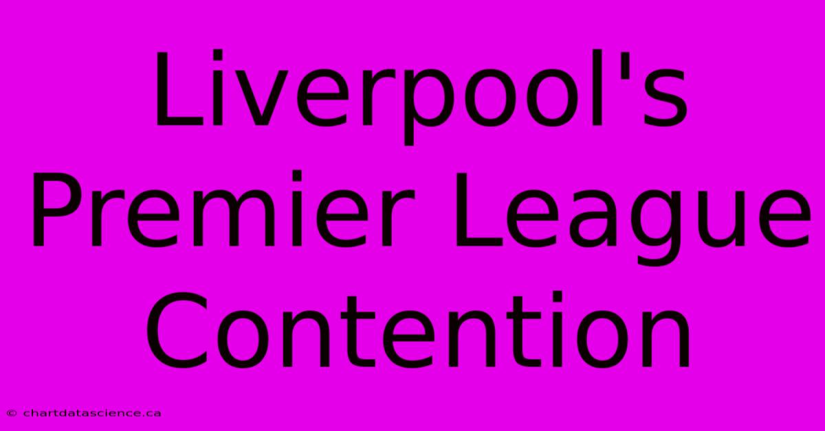 Liverpool's Premier League Contention