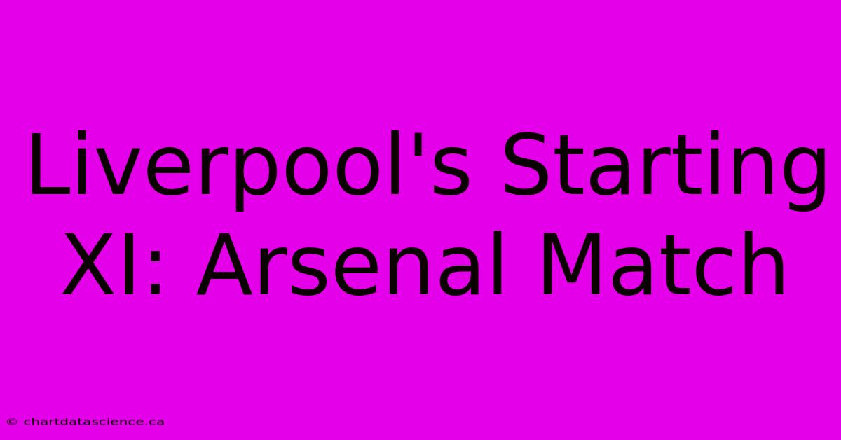 Liverpool's Starting XI: Arsenal Match