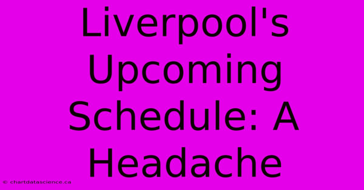 Liverpool's Upcoming Schedule: A Headache