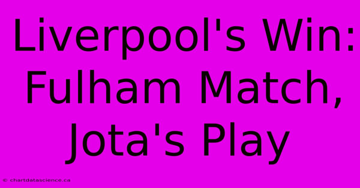 Liverpool's Win: Fulham Match, Jota's Play