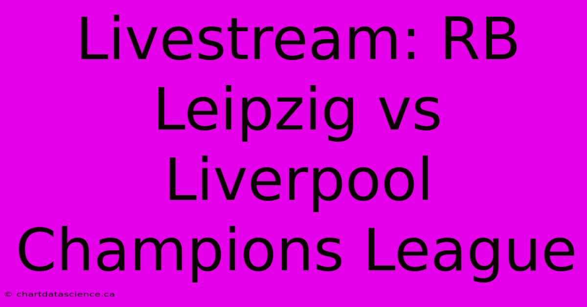 Livestream: RB Leipzig Vs Liverpool Champions League 